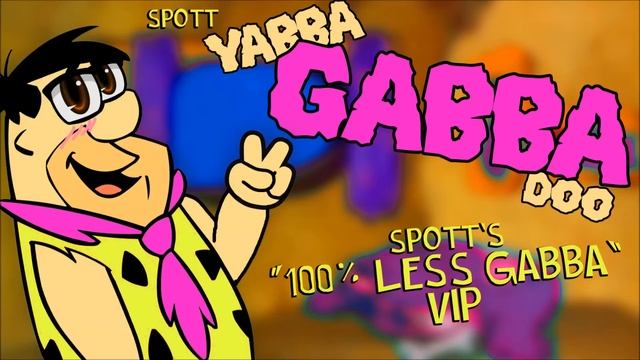 Spott - YABBA GABBA DOO (Spott's "100% Less Gabba" VIP) смотреть онлайн