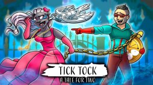 ПРОДОЛЖЕНИЕ ИСТОРИИ, ГДЕ 2 «ВЫСШИХ РАЗУМА» ПЫТАЮТСЯ ЧТО-ТО ПОНЯТЬ :D Tick Tock: A Tale for Two