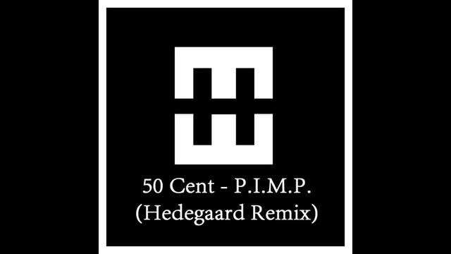 50 Cent - P.I.M.P. (HEDEGAARD Remix)