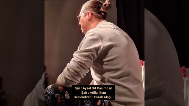 Aysel Git Başımdan Atilla İlhan Seslendiren Burak Aloğlu смотреть онлайн