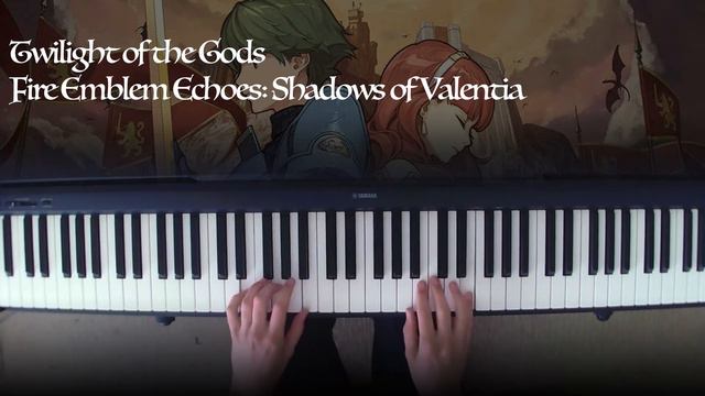 Twilight of the Gods - Piano Cover (Remastered) - FE Echoes: Shadows of Valentia смотреть онлайн