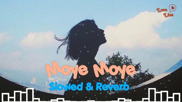 Moye Moye Songs | Slowed & Reverb | Use Headphone 🎧 @LOVELINE7 смотреть онлайн