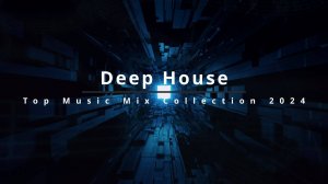 Deep House - Top Music Collection 2024 (Part 5)