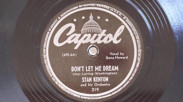 Don't Let Me Dream - Stan Kenton & His Orchestra (Gene Howard, vocal) - Capitol 219 смотреть онлайн
