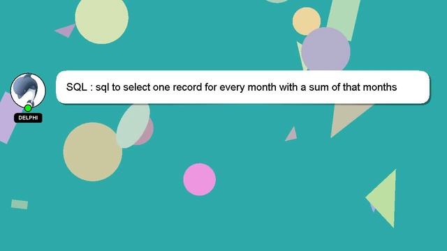 SQL : sql to select one record for every month with a sum of that months records смотреть онлайн