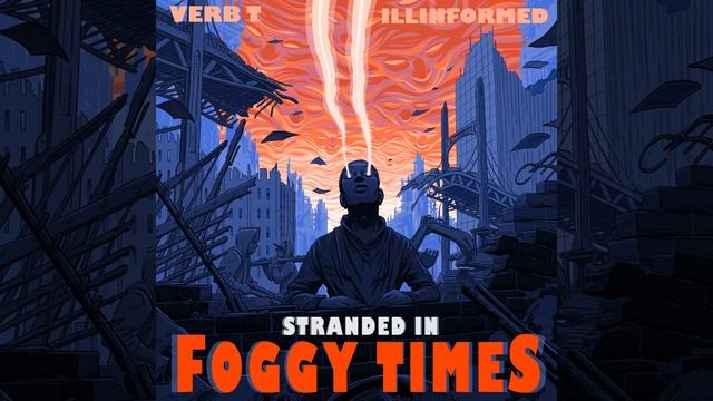 Verb T & Illinformed - Stranded In Foggy Times Full Album (2021) смотреть онлайн