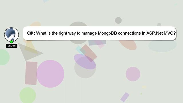 C# : What is the right way to manage MongoDB connections in ASP.Net MVC? смотреть онлайн