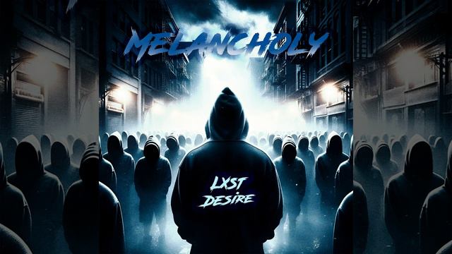 Lxst Desire - Melancholy