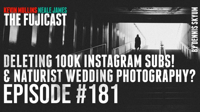 #181 Deleting 100K Instagram Subscribers! And Naturist Wedding Shooters Apply Here!