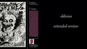 Oblivion - Grimes (extended version)