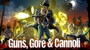 Guns gore and cannoli Прохождение (без комментариев)