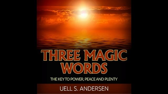 Three Magic WORDS - FULL 10 hours Audiobook by Uell S Andersen смотреть онлайн