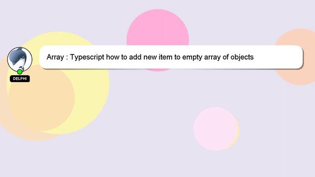 Array : Typescript how to add new item to empty array of objects смотреть онлайн
