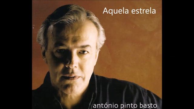 António Pinto Basto - Aquela estrela (Arlindo de Carvalho) смотреть онлайн