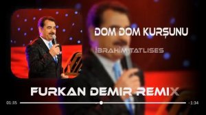 İbrahim Tatlıses - Dom Dom Kurşunu ( Furkan Demir Remix )