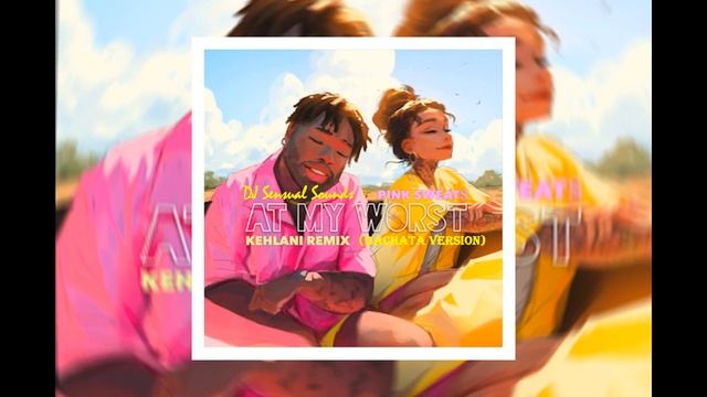Pink Sweat$ ft. Kehlani - At My Worst (djSensualsoundZ Bachata Remix 2021) смотреть онлайн