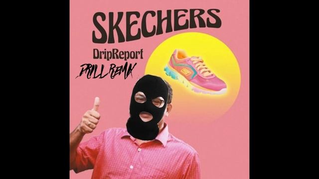 "SKECHERS" BY DRIPREPORT BUT IT'S A DRILL REMIX смотреть онлайн