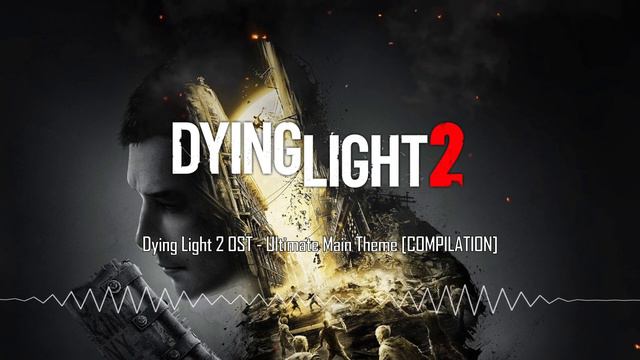 Dying Light 2 OST - Ultimate Main Theme [COMPILATION] смотреть онлайн