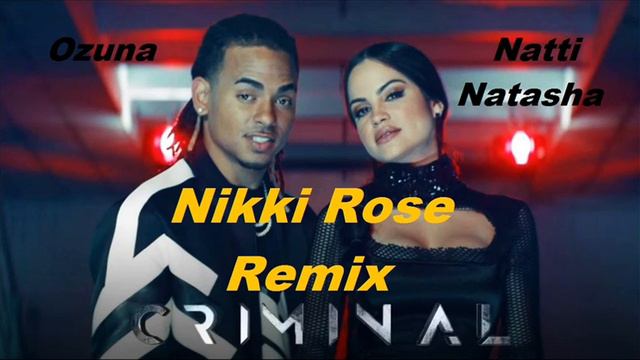 Natti Natasha & Ozuna - Criminal (Nikki Rose Remix) смотреть онлайн