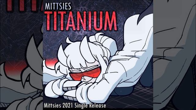 Mittsies - Titanium смотреть онлайн