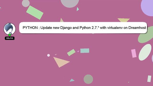 PYTHON : Update new Django and Python 2.7.* with virtualenv on Dreamhost (with passenger) смотреть онлайн