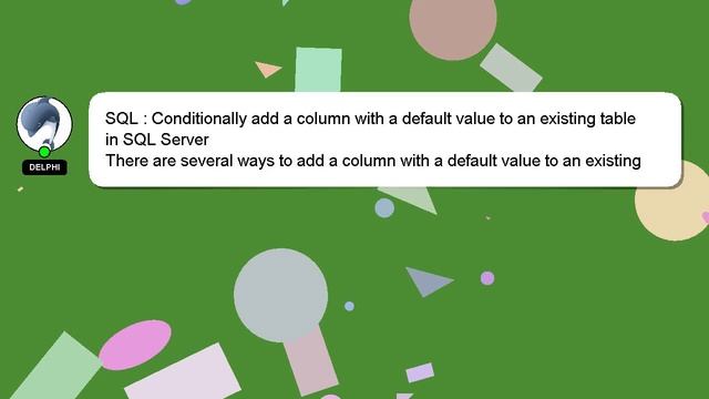 SQL : Conditionally add a column with a default value to an existing table in SQL Server смотреть онлайн