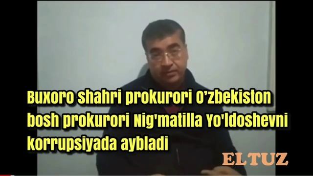 Buxoro shahri prokurori O‘zbekiston bosh prokurori Nig‘matilla Yo‘ldoshevni korruptsiyada aybladi смотреть онлайн