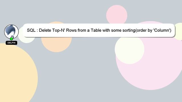 SQL : Delete Top-N' Rows from a Table with some sorting(order by 'Column') смотреть онлайн