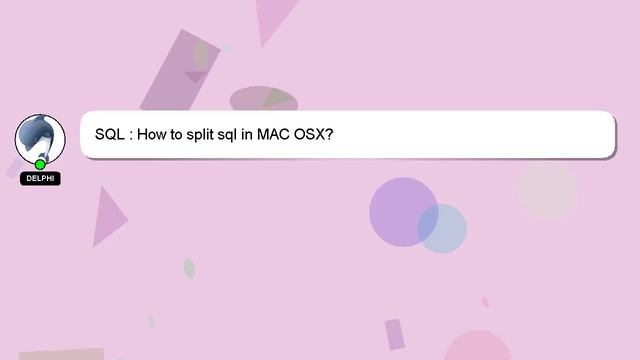 SQL : How to split sql in MAC OSX? смотреть онлайн