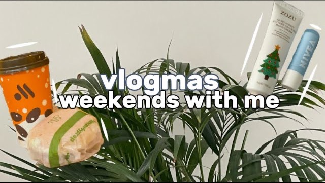 Vlogmas//weekends With Me