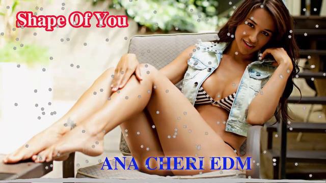 The Best Shape of you 2018 - Ana Cheri EDM смотреть онлайн