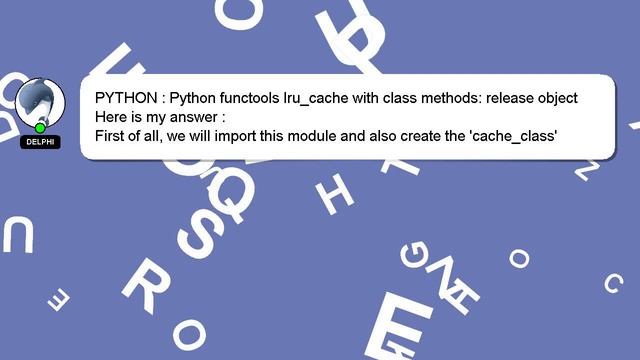 PYTHON : Python functools lru_cache with class methods: release object смотреть онлайн