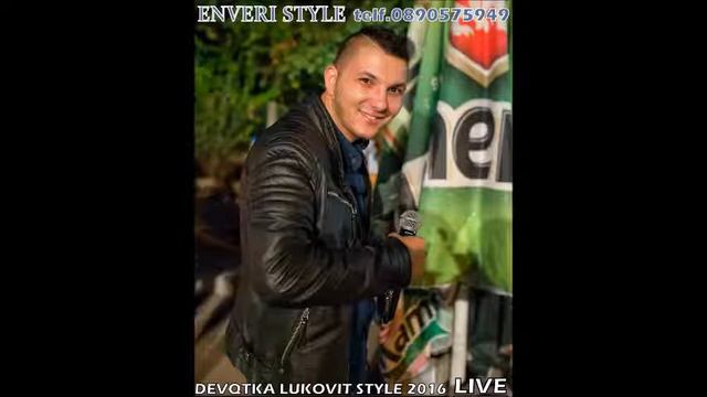 ENVERI STYLE - DEVQTKA LUKOVIT 2017 LIVE RIBEN telf.0890575949 смотреть онлайн
