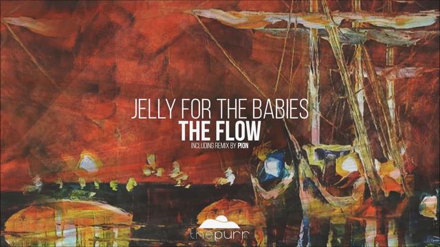 Jelly For The Babies - The Flow (Original Mix) смотреть онлайн