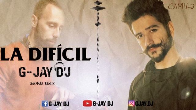 Camilo - La Dificil (G-Jay DJ Bachata Remix) смотреть онлайн