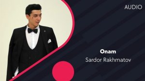 Sardor Rakhmatov - Onam | Сардор Рахматов - Онам (AUDIO)