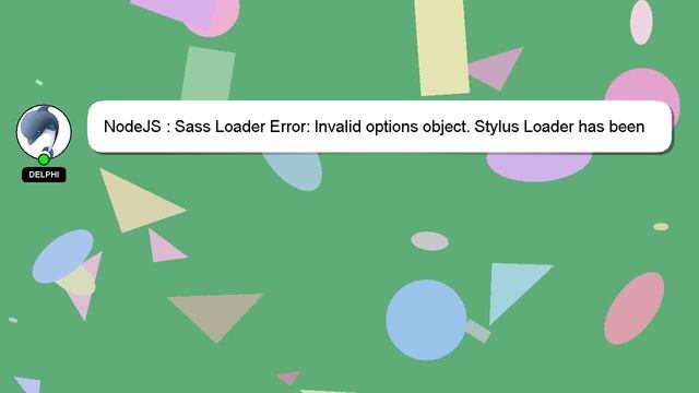 NodeJS : Sass Loader Error: Invalid options object. Stylus Loader has been initialized using an opt смотреть онлайн