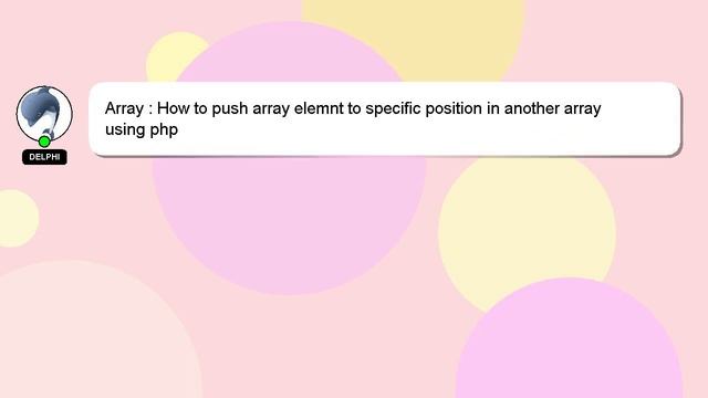 Array : How to push array elemnt to specific position in another array using php смотреть онлайн