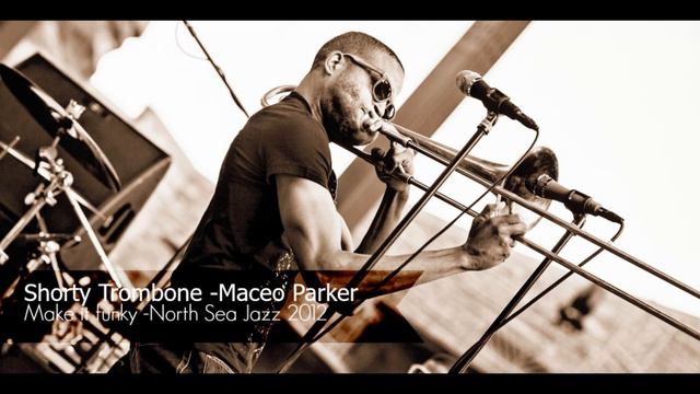 Maceo Parker - Shorty Trombone - Make it funky смотреть онлайн