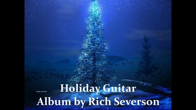Holiday Guitar, A Christmas Fingerstyle Album by Rich Severson смотреть онлайн