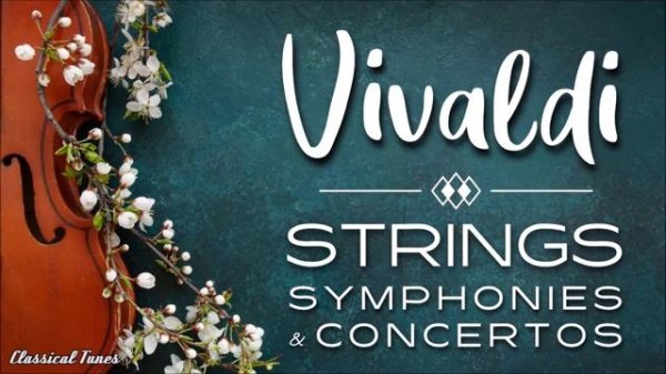 Vivaldi - Strings Symphonies & Concertos.
