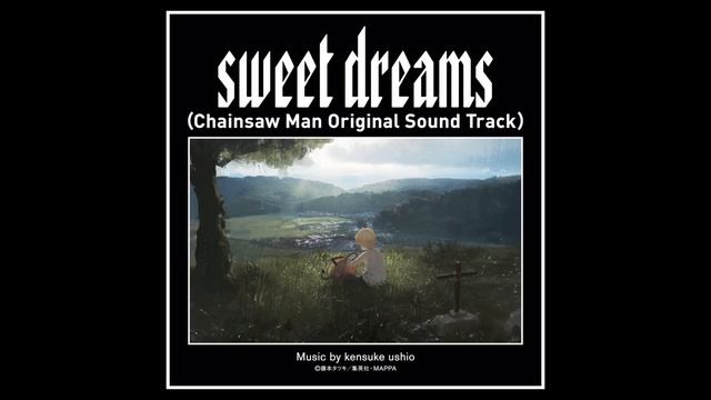 sweet dreams（Chainsaw Man Original Soundtrack）Music by kensuke ushio смотреть онлайн