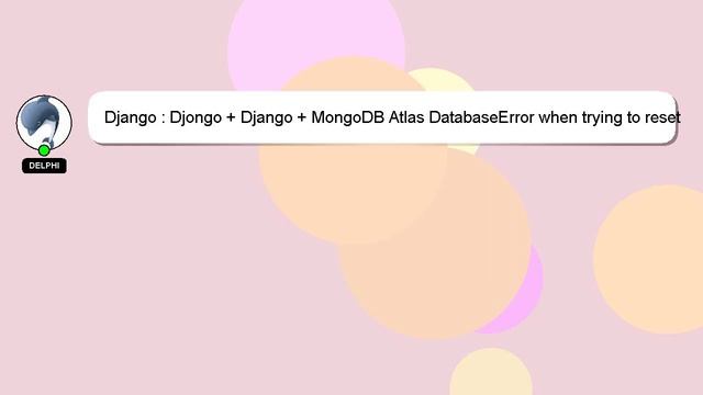 Django : Djongo + Django + MongoDB Atlas DatabaseError when trying to reset password смотреть онлайн