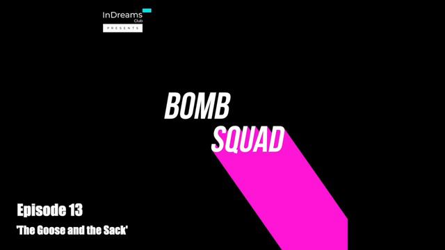 Bomb Squad Episode 13- The Goose and the Sack смотреть онлайн