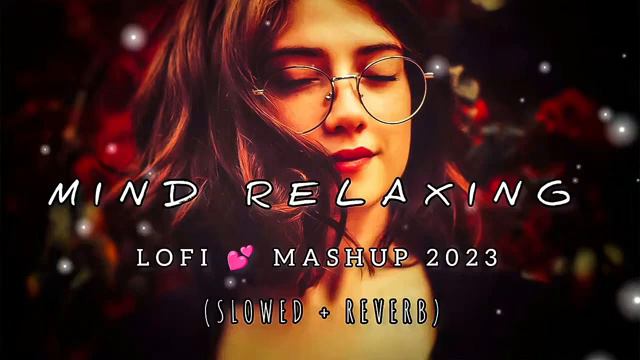 mind relaxing lofi MASH-UP {SLOWED+VIBE} #up65_live..#1014 #1141ak_live смотреть онлайн