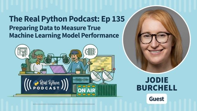 Preparing Data to Measure True Machine Learning Model Performance | Real Python Podcast #135 смотреть онлайн