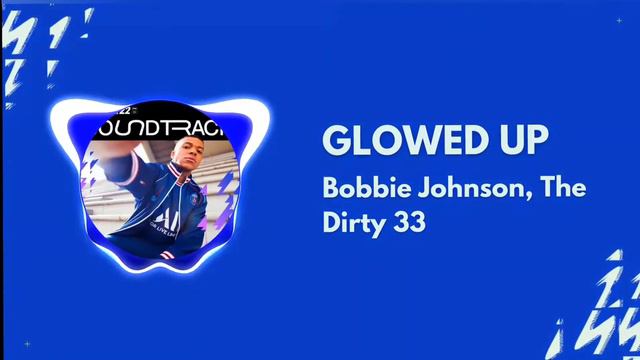 Bobbie Johnson, The Dirty 33 - GLOWED UP (FIFA 22: Volta Football) смотреть онлайн