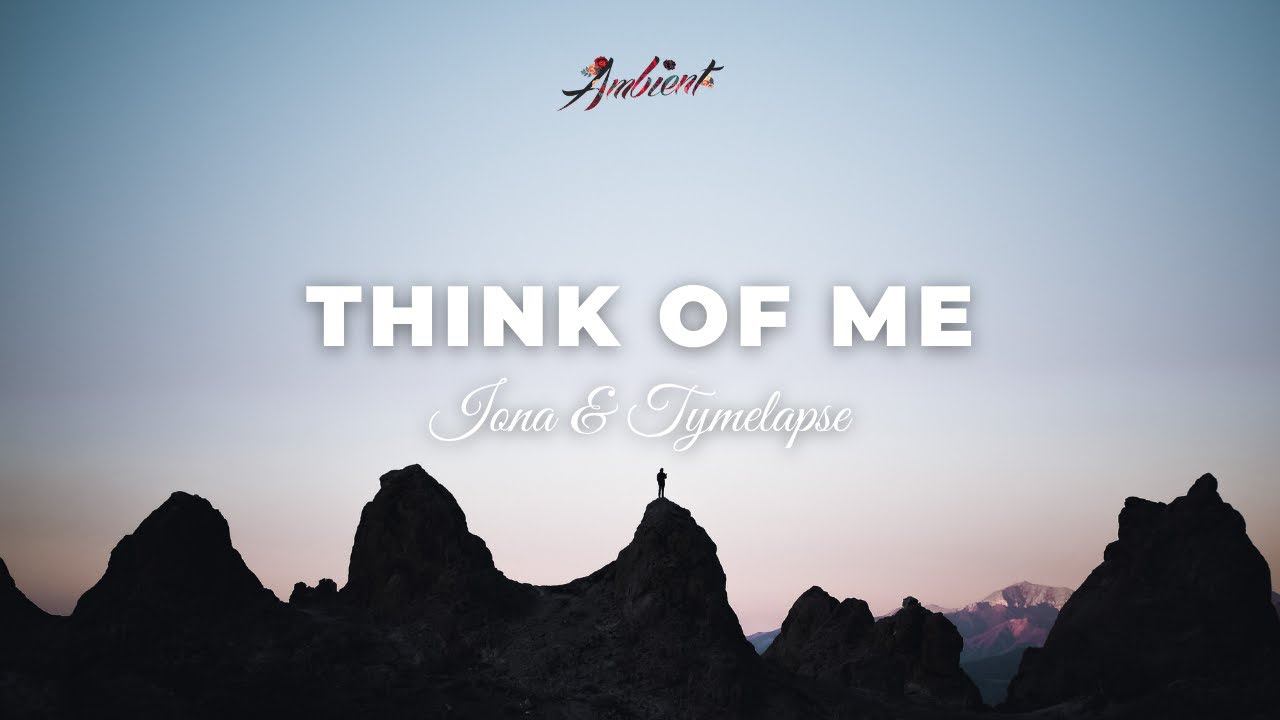 IONA & TYMELAPSE - Think of me [atmospheric meditation ambient] смотреть онлайн