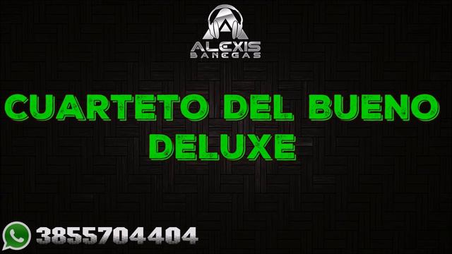 CUARTETO DEL BUENO DELUXE - DJ ALEXIS BANEGAS 2023 смотреть онлайн