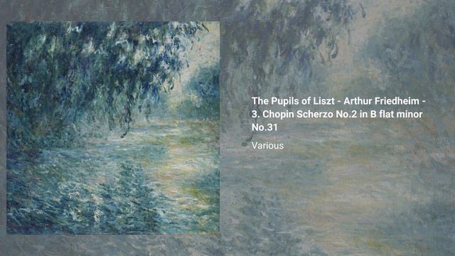 The Pupils of Liszt - Arthur Friedheim - 3. Chopin Scherzo No.2 in B flat minor No.31, Various смотреть онлайн